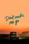 Nonton Film Don’t Make Me Go (2022) Terbaru Nonton Film Don’t Make Me Go (2022) Terbaru