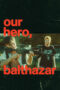 Nonton Film Our Hero, Balthazar (2026) Terbaru Nonton Film Our Hero, Balthazar (2026) Terbaru